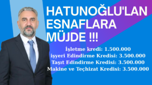 Başkanımız Hatunoğlundan Esnaflarımıza Müjde