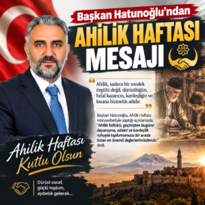Başkan Hatunoğlundan Ahilik Haftası Mesajı